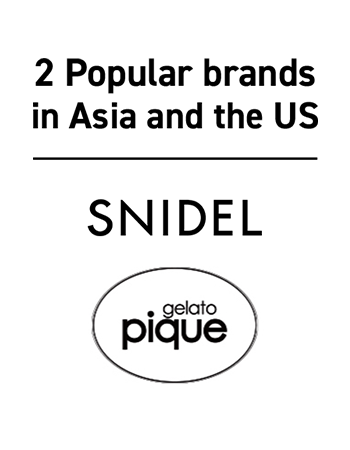 2 Popular brands in Asia and the US｜【SNIDEL】【gelato pique】