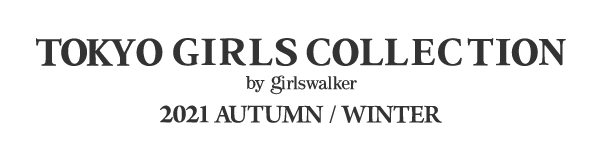TOKYO GIRLS COLLECTION by girlswalker 2021 AUTUMN / WINTER